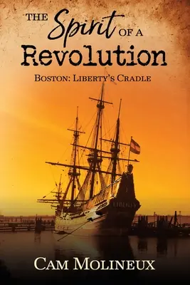 Duch revolúcie: Boston: Boston: Duch slobody: kolíska slobody - The Spirit of a Revolution: Boston: Liberty's Cradle