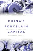 Čínske hlavné mesto porcelánu: Vzostup, pád a znovunájdenie keramiky v Jingdezhene - China's Porcelain Capital: The Rise, Fall and Reinvention of Ceramics in Jingdezhen