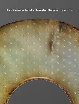 Rané čínske nefrity v Harvardských múzeách umenia - Early Chinese Jades in the Harvard Art Museums