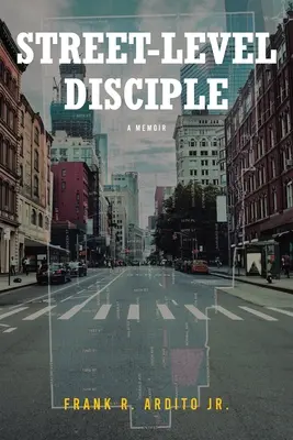 Učeník na úrovni ulice: Memoáre - Street-Level Disciple: A Memoir