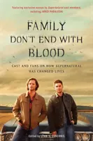 Rodina sa nekončí krvou: Herci a fanúšikovia o tom, ako Supernatural zmenil životy - Family Don't End with Blood: Cast and Fans on How Supernatural Has Changed Lives