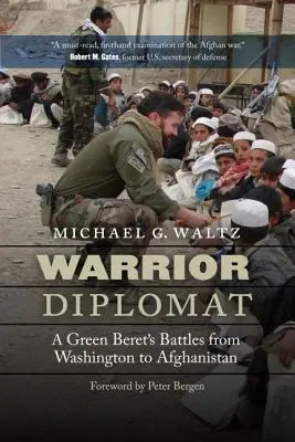 Bojovný diplomat: Boj zelených baretov od Washingtonu po Afganistan - Warrior Diplomat: A Green Beret's Battles from Washington to Afghanistan