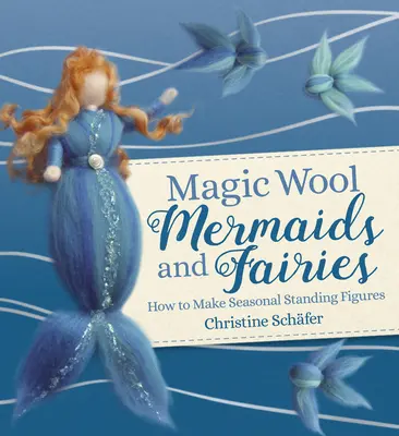 Magická vlna morských panien a víl: Ako si vyrobiť sezónne stojace figúrky - Magic Wool Mermaids and Fairies: How to Make Seasonal Standing Figures