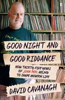 Dobrú noc a zbohom - Ako tridsaťpäť rokov Johna Peela pomáhalo formovať moderný život - Good Night and Good Riddance - How Thirty-Five Years of John Peel Helped to Shape Modern Life