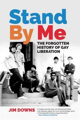 Stáť pri mne: Zabudnuté dejiny oslobodenia homosexuálov - Stand by Me: The Forgotten History of Gay Liberation