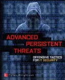 Pokročilé hackovanie trvalých hrozieb: Umelecké a vedecké poznatky o hackerských útokoch na akúkoľvek organizáciu - Advanced Persistent Threat Hacking: The Art and Science of Hacking Any Organization