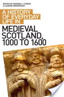 Dejiny každodenného života v stredovekom Škótsku v rokoch 1000 až 1600 - A History of Everyday Life in Medieval Scotland, 1000 to 1600