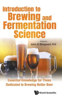 Úvod do pivovarníctva a kvasenia: Základné vedomosti pre tých, ktorí sa venujú vareniu lepšieho piva - Introduction to Brewing and Fermentation Science: Essential Knowledge for Those Dedicated to Brewing Better Beer