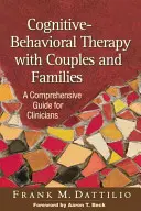 Kognitívno-behaviorálna terapia s pármi a rodinami: Komplexná príručka pre klinických pracovníkov - Cognitive-Behavioral Therapy with Couples and Families: A Comprehensive Guide for Clinicians