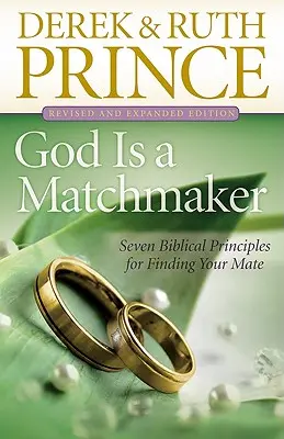 Boh je dohadzovač: Sedem biblických princípov, ako si nájsť partnera - God Is a Matchmaker: Seven Biblical Principles for Finding Your Mate