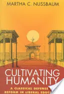 Kultivácia ľudskosti: Klasická obhajoba reformy liberálneho vzdelávania - Cultivating Humanity: A Classical Defense of Reform in Liberal Education