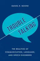 Problémy s rozprávaním: Reálne problémy s poruchami komunikácie, jazyka a reči - Trouble Talking: The Realities of Communication, Language, and Speech Disorders
