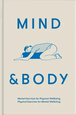 Myseľ a telo: Mentálne cvičenia pre fyzickú pohodu; fyzické cvičenia pre duševnú pohodu - Mind & Body: Mental Exercises for Physical Wellbeing; Physical Exercises for Mental Wellbeing