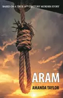 Aram - na základe skutočného príbehu vraždy z 18. storočia - Aram - Based on a True 18th Century Murder Story