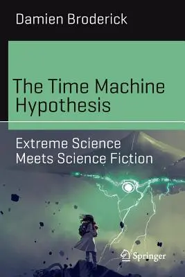 Hypotéza stroja času: Extrémna veda sa stretáva s vedeckou fantastikou - The Time Machine Hypothesis: Extreme Science Meets Science Fiction