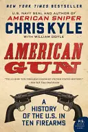 Americká zbraň: Dejiny USA v desiatich strelných zbraniach - American Gun: A History of the U.S. in Ten Firearms