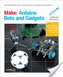 Make: Arduino roboty a gadgety - Make: Arduino Bots and Gadgets