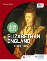 Aqa GCSE History: Alžbetínske Anglicko, C1568-1603 - Aqa GCSE History: Elizabethan England, C1568-1603
