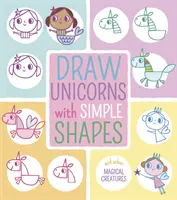 Kreslenie jednorožcov pomocou jednoduchých tvarov - a iné čarovné tvory - Draw Unicorns with Simple Shapes - And Other Magical Creatures