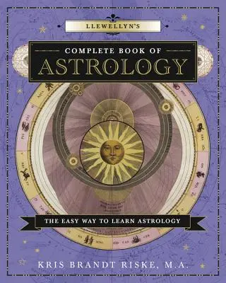 Llewellynova kompletná kniha astrológie: Jednoduchý spôsob, ako sa naučiť astrológiu - Llewellyn's Complete Book of Astrology: The Easy Way to Learn Astrology
