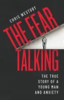 Strach hovorí - Pravdivý príbeh mladého muža a úzkosti - Fear Talking - The True Story of a Young Man and Anxiety