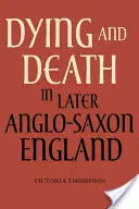 Umieranie a smrť v neskorom anglosaskom Anglicku - Dying and Death in Later Anglo-Saxon England