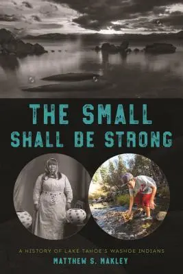 Malí budú silní: Vydanie publikácie: Dejiny indiánov Washoe pri jazere Tahoe - The Small Shall Be Strong: A History of Lake Tahoe's Washoe Indians