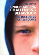 Pochopenie náročného správania v inkluzívnych triedach - Understanding Challenging Behaviour in Inclusive Classrooms