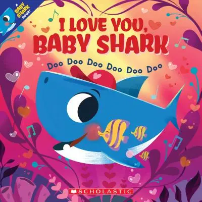 Milujem ťa, žraločie dieťa: Doo Doo Doo Doo Doo Doo (a Baby Shark Book) - I Love You, Baby Shark: Doo Doo Doo Doo Doo Doo (a Baby Shark Book)