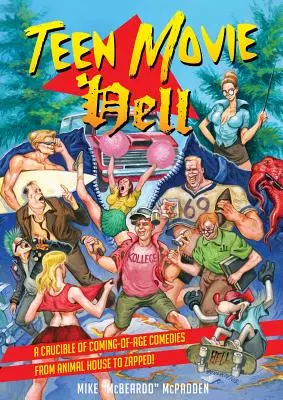 Filmové peklo pre tínedžerov: A Crucible of Coming-Of-Age Comedies from Animal House to Zapped! - Teen Movie Hell: A Crucible of Coming-Of-Age Comedies from Animal House to Zapped!