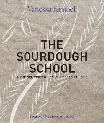 Škola kysnutého cesta: Kváskový chlieb: Prelomový sprievodca výrobou chleba šetrného k črevám - The Sourdough School: The Ground-Breaking Guide to Making Gut-Friendly Bread