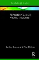 Ako sa stať terapeutom, ktorý si uvedomuje zvrátenosť - Becoming a Kink Aware Therapist