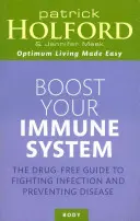 Posilnite svoj imunitný systém: Príručka na boj proti infekciám a prevenciu chorôb bez liekov - Boost Your Immune System: The Drug-Free Guide to Fighting Infection and Preventing Disease
