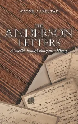 Andersonove listy: História emigrácie švédskej rodiny - The Anderson Letters: A Swedish Family's Emigration History