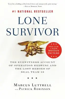 Osamelý preživší: Očitý svedok operácie Redwing a stratení hrdinovia tímu SEAL 10 - Lone Survivor: The Eyewitness Account of Operation Redwing and the Lost Heroes of SEAL Team 10