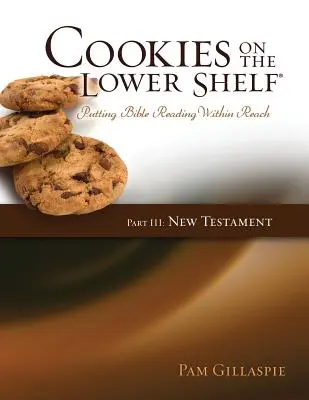 Cookies on the Lower Shelf: (Nový zákon) - Cookies on the Lower Shelf: Putting Bible Reading Within Reach Part 3 (New Testament)