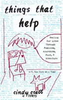 Veci, ktoré pomáhajú: Hojenie našich životov prostredníctvom feminizmu, anarchizmu, punku a dobrodružstva - Things That Help: Healing Our Lives Through Feminism, Anarchism, Punk, & Adventure