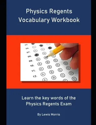 Physics Regents Vocabulary Workbook: Naučte sa kľúčové slová skúšky Physics Regents - Physics Regents Vocabulary Workbook: Learn the key words of the Physics Regents Exam