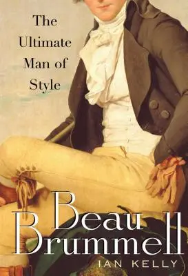 Beau Brummell: Najlepší muž štýlu - Beau Brummell: The Ultimate Man of Style