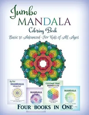 Jumbo mandalová omaľovánka: Pre deti všetkých vekových kategórií: štyri knihy v jednej - Jumbo Mandala Coloring Book: Basic to Advanced-For Kids of All Ages-Four Books in One