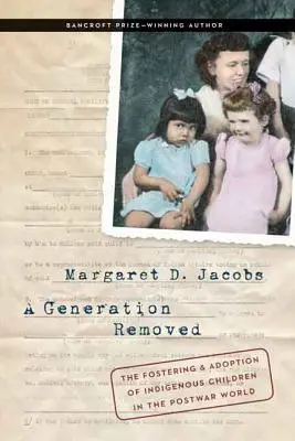 Generácia vzdialená: Vychovávanie a adopcia detí pôvodných obyvateľov v povojnovom svete - A Generation Removed: The Fostering and Adoption of Indigenous Children in the Postwar World