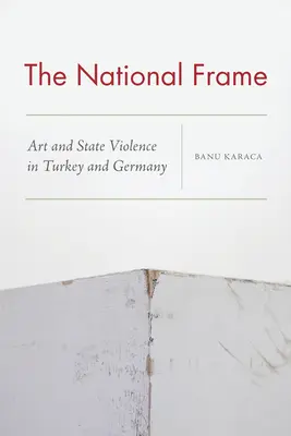 Národný rámec: Umenie a štátne násilie v Turecku a Nemecku - The National Frame: Art and State Violence in Turkey and Germany