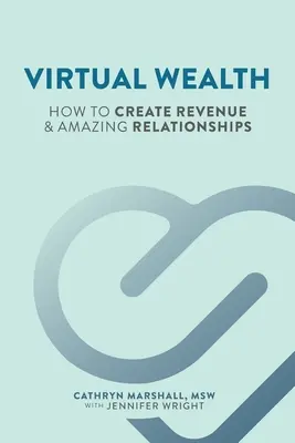 Virtuálne bohatstvo: Ako si vytvoriť príjmy a úžasné vzťahy - Virtual Wealth: How To Create Revenue & Amazing Relationships