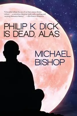 Philip K. Dick je bohužiaľ mŕtvy - Philip K. Dick Is Dead, Alas