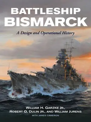 Bitevná loď Bismarck: Bismarck: konštrukcia a história prevádzky - Battleship Bismarck: A Design and Operational History