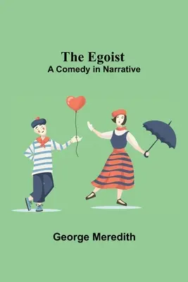 Egoista: Komédia v rozprávaní - The Egoist: A Comedy In Narrative