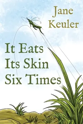 Šesťkrát zje svoju kožu - It Eats Its Skin Six Times