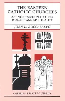 Východné katolícke cirkvi: Úvod do ich bohoslužieb a spirituality - The Eastern Catholic Churches: An Introduction to Their Worship and Spirituality