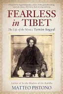 Bez strachu v Tibete: Život mystika Tertona Sogjala - Fearless in Tibet: The Life of the Mystic Terton Sogyal