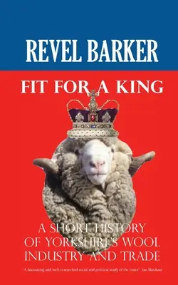 Vhodný pre kráľa: Krátka história vlny a obchodu s ňou v Yorkshire - Fit For A King: A Short History of Yorkshire's Wool Industry and Trade